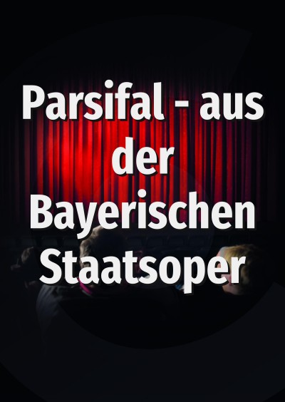 Filmplakat Parsifal - aus der Bayerischen Staatsoper - ABGESAGT