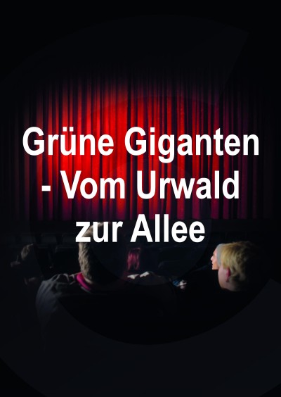 Filmplakat Grüne Giganten - Vom Urwald zur Allee